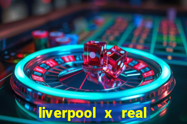 liverpool x real madrid ao vivo futemax